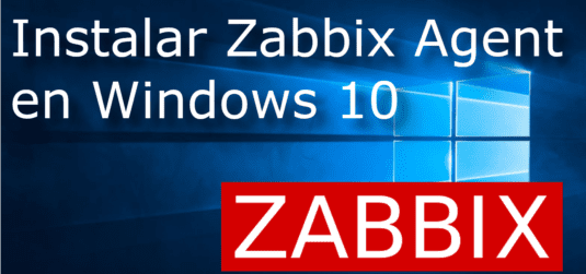 Instalar agente zabbix en windows 10