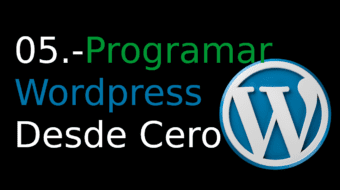 05. Programar Wordpress Desde Cero