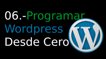 06. Programar Wordpress Desde Cero