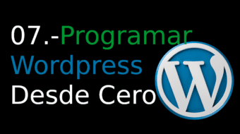 07. Programar Wordpress Desde Cero