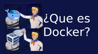 01.- ¿Que es Docker? Y ¿Realmente lo necesito?