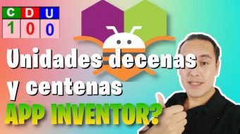 Ejercicio 4.- Unidades decenas y centenas (Condicionales anidadas) en appInventor