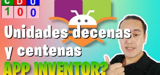 Ejercicio 4.- Unidades decenas y centenas (Condicionales anidadas) en appInventor