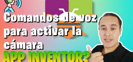 Ejercicio 6.- Enviar comandos de voz para activar la cámara y el grabador en AppInventor