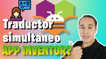 Ejercicio 7.- Escuchar al usuario, traducirlo al inglés y convertir a voz en AppInventor