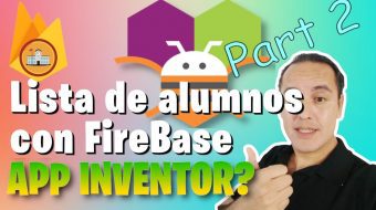 Ejercicio 16.- Editar y Borrar alumnos con FireBase en Appinventor