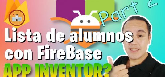 Ejercicio 16.- Editar y Borrar alumnos con FireBase en Appinventor