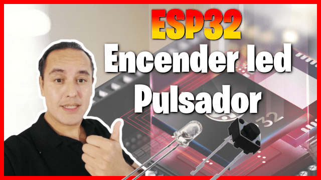 ESP32 encender y apagar un led con pulsador