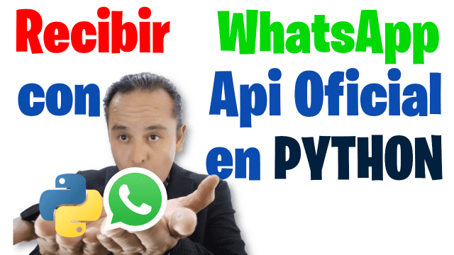 RECIBIR DE WHATSAPP API WA PHYTON